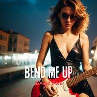 Bend Me Up