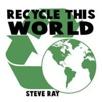 Recycle this world