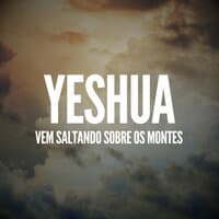 Yeshua (Vem Saltando Sobre os Montes)