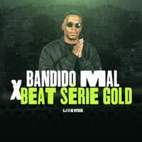 Bandido Mal X Beat Serie Gold