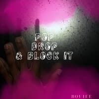 Pop, Drop & Block It