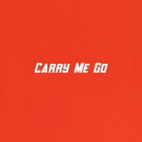 Carry Me Go