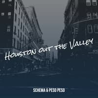 Houston out the Valley