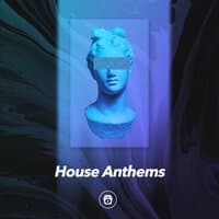 House Anthems