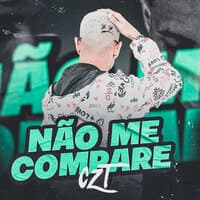 Não Me Compare