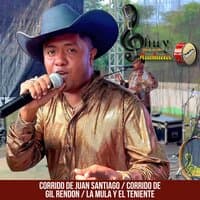 Corrido de Juan Santiago / Corrido de Gil Rendon / La Mula y el Teniente