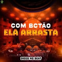 Com Bctão Ela Arrasta