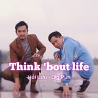 Think 'bout life