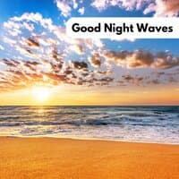 Good Night Waves