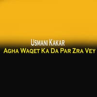 Agha Waqet Ka Da Par Zra Vey