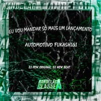 Eu Vou Mandar Só Mais um Lançamento Automotivo Fukashigi