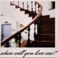 When Will You Love Me?