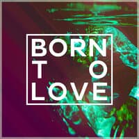 Born to Love