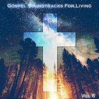 Gospel Soundtracks For The Living, Vol. 6