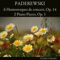 Paderewski: 6 Humoresques de concert, Op. 14 - 2 Piano Pieces, Op. 1