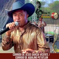 Corrido de Jesús García Vicente / Corrido de Aquilino Petatlán