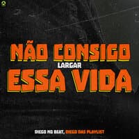 Não Consigo Largar Essa Vida