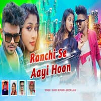 Ranchi Se Aayi Hoon