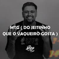 Mtg ( do Jeitinho Que o Vaqueiro Gosta )