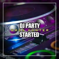 DJ Party Started Bass Hunter