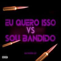 Eu Quero Isso Vs Sou Bandido