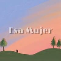 Esa mujer