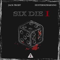 Six Die I