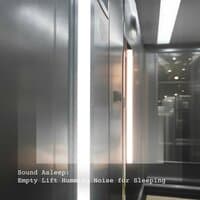 Sound Asleep: Empty Lift Humming Noise for Sleeping