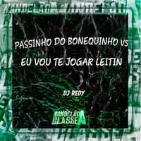 Passinho do Bonequinho Vs Eu Vou Te Jogar Leitin