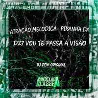 Atração Melodica Piranha da Dz7 Vou Te Passa a Visão