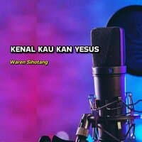 Kenal kau kan Yesus