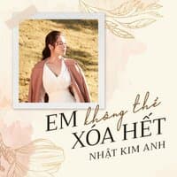 Em Không Thể Xóa Hết