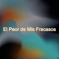 El Peor de Mis Fracasos