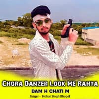 Chora Danzer Look Me Rahta Dam H Chati M