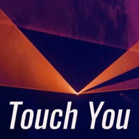 Touch You