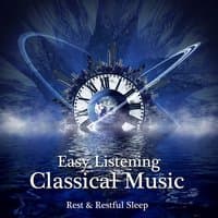 Easy Listening Classical Music - Relaxing Instrumental Music for Rest, Well Being and Restful Sleep