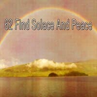 62 Find Solace and Peace