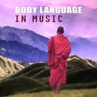 Body Language in Music - Mindfulness Meditation, Spiritual Healing, Total Relax, Mind and Body Harmony, Yoga Poses, Deep Sound for Relax, Calm Music for Meditation