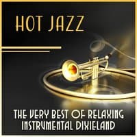 Hot Jazz - The Very Best of Relaxing Instrumental Dixieland