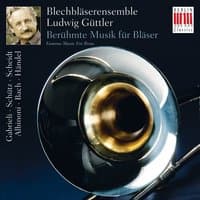 Gabrieli, Schütz, Scheidt, Albinoni, Bach & Händel: Famous Music for Brass