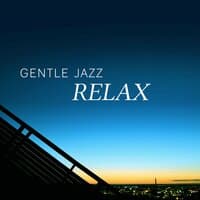 Gentle Jazz Relax – Wine and Jazz, Evening Jazz, Cool and Smooth Jazz, Take it Easy