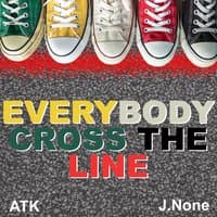 Everybody Cross the Line