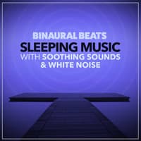 Binaural Beats Sleeping Music With Soothing Sounds and White Noise