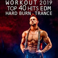 Workout 2019 Top 40 Hits EDM Hard Burn Trance