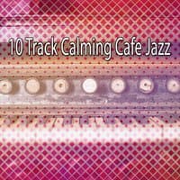 10 Track Calming Cafe Jazz