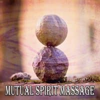 Mutual Spirit Massage