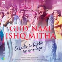 Gud Naal Ishq Mitha (From "Ek Ladki Ko Dekha Toh Aisa Laga") - Single