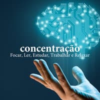 Concentração - Música para Focar, Ler, Estudar, Trabalhar e Relaxar