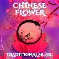 Chinese Flower: Traditional Music – Healing Oriental Sounds, Essence of Asian Instrumental Music, Chinese Zen, Spirit of Tibet