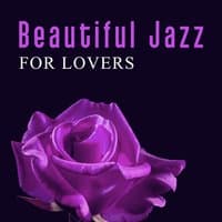 Beautiful Jazz for Lovers – Easy Listening Romantic Sounds, Best Background Jazz for Date, Soft Piano Music